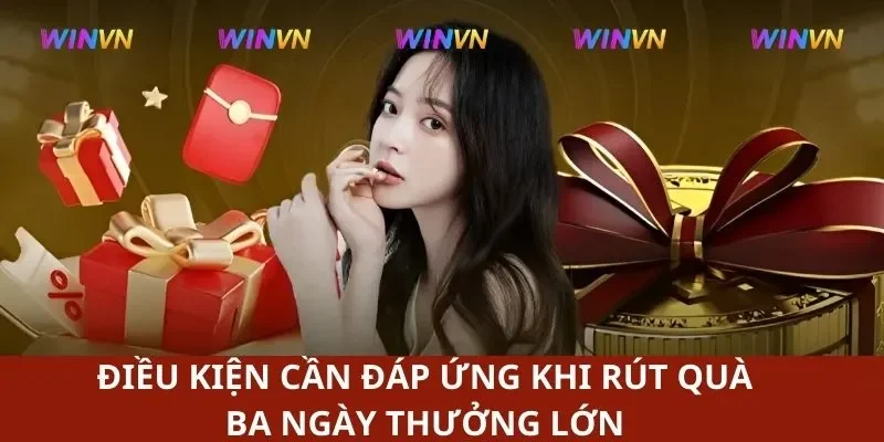 Điều kiện cần thiết để rút thưởng 3 ngày