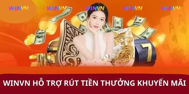 WINVN hỗ trợ rút tiền thưởng khuyến mãi